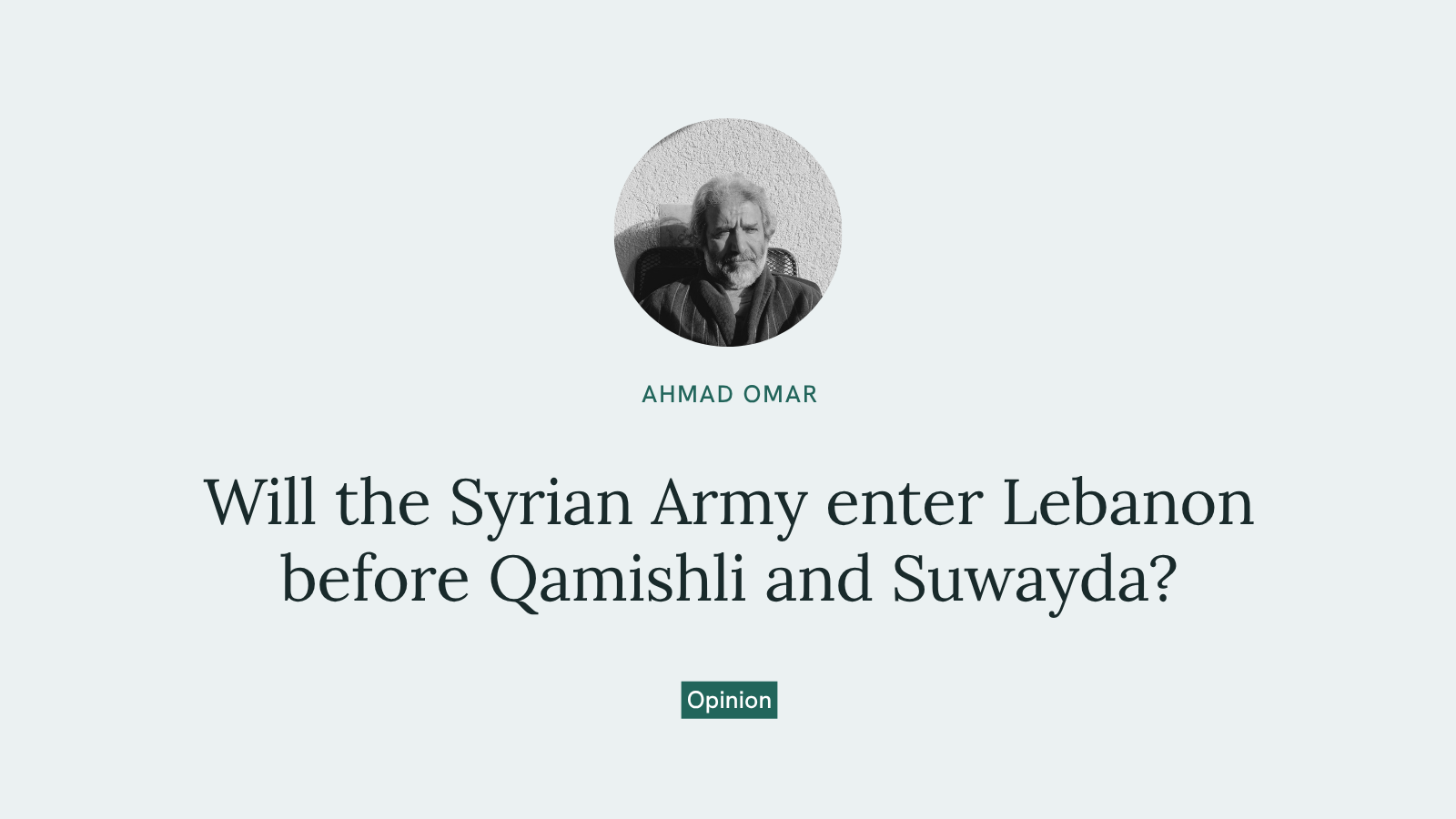 Will the Syrian Army enter Lebanon before Qamishli and Suwayda?